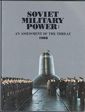 SOVIET MILITARY POWER - AN ASSESSTMENT OF THE THREAT 1988