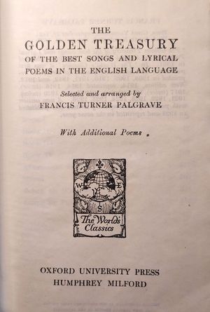 THE GOLDEN TREASURY OF THE BEST SONGS AND LYRICAL POEMS IN THE ENGLISH LANGUAGE