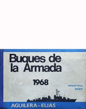 BUQUES DE LA ARMADA ESPAOLA 1885-1968 - CRNICAS Y DATOS DEL 1885 AL PRESENTE [1968]