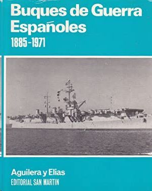 BUQUES DE GUERRA ESPAOLES 1885-1971 (CRNICAS Y DATOS)