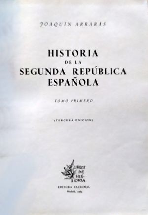 HISTORIA DE LA SEGUNDA REPÚBLICA ESPAÑOLA - TOMO I - Central Librera Real