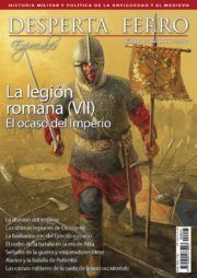 DESPERTA FERRO ESPECIAL XXV: LA LEGION ROMANA (VII). EL OCASO DEL IMPERIO