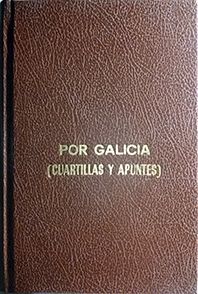 POR GALICIA (CUARTILLAS Y APUNTES)