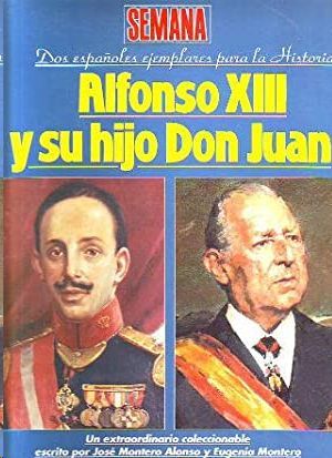 ALFONSO XIII Y SU HIJO DON JUAN - DOS ESPAOLES EJEMPLARES PARA LA HISTORIA