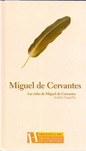 LAS VIDAS DE MIGUEL DE CERVANTES