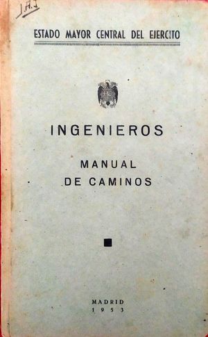 INGENIEROS - MANUAL DE CAMINOS PARA USO DEL OFICIAL DE INGENIEROS