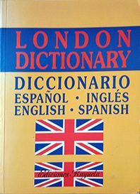 LONDON DICTIONARY ESPAÑOL-INGLES /ENCLISH-SPANISH