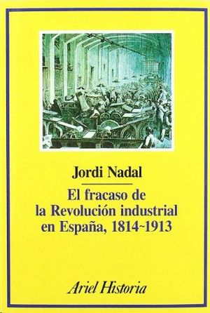 EL FRACASO DE LA REVOLUCIN INDUSTRIAL EN ESPAA, 1814-1913