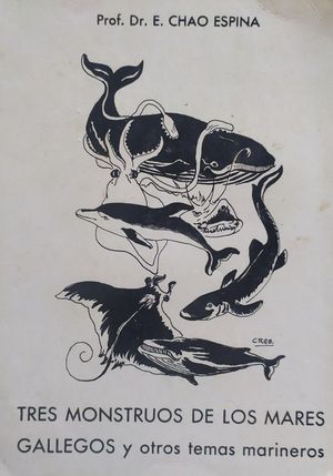 TRES MONSTRUOS DE LOS MARES GALLEGOS Y OTROS TEMAS MARINEROS