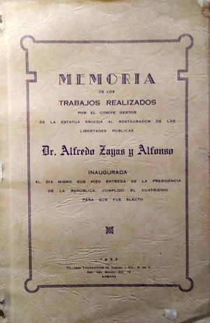 MEMORIA DE LOS TRABAJOS REALIZADOS POR EL COMIT GESTOR DE LA ESTATUA ERIGIDA AL RESTAURADOR DE LAS LIBERTADES PBLICAS D. ALFREDO ZAYAS Y ALFONSO