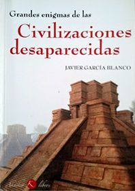 GRANDES ENIGMAS DE LAS CIVILIZACIONES DESAPARECIDAS