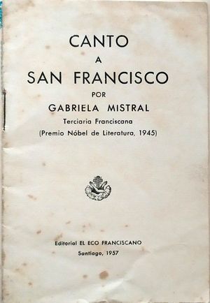 CANTO A SAN FRANCISCO POR GABRIELA MISTRAL, TERCIARIA FRANCISCANA