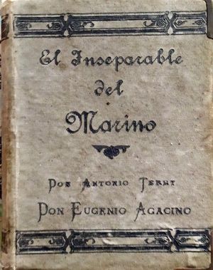 EL INSEPARABLE DEL MARINO PARA USO DE LA MARINA DE GUERRA Y MERCANTE, ARMADORES, NAVIEROS Y CUANTOS SE DEDICAN  A NEGOCIOS QUE SE RELACIONAN CON LOS A