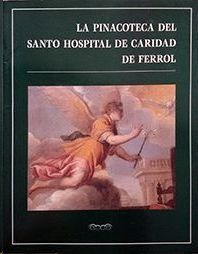 LA PINACOTECA DEL SANTO HOSPITAL DE CARIDAD DE FERROL