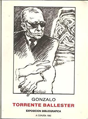 GONZALO TORRENTE BALLESTER - EXPOSICIN BIBLIOGRFICA - A CORUA 1990