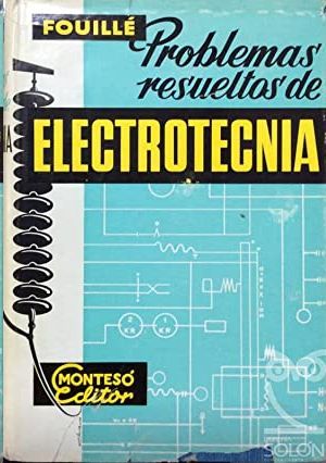 PROBLEMAS RESUELTOS DE ELECTROTECNIA