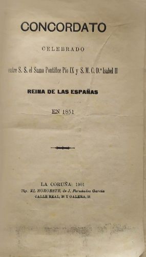 CONCORDATO CELEBRADO ENTRE S. S. EL SUMO PONTFICE PIO IX Y S. M. C. D ISABEL II, REINA DE LAS ESPAAS EN 1851