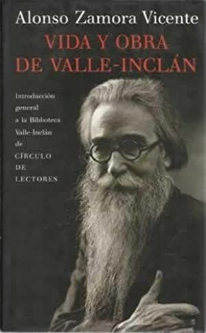 VIDA Y OBRA DE VALLE-INCL�N - INTRODUCCI�N GENERAL A LA BIBLIOTECA VALLE-INCL�N DE C�R ULO DE LECTORES