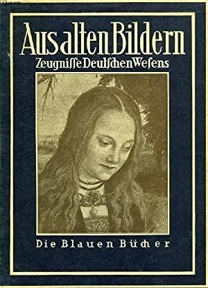 AUS ALTEN BILDERN - ZEUGNISSE DEUTSCHEN WESENS