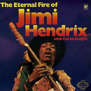 THE ETERNAL FIRE OF JIMI HENDRIX WITH CURTIS KNIGHT