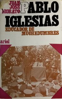 PABLO IGLESIAS EDUCADOR DE MUCHEDUMBRES