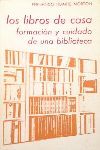 LOS LIBROS DE CASA - FORMACIN Y CUIDADO DE UNA BIBLIOTECA