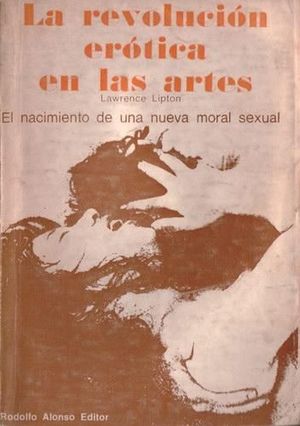 LA REVOLUCI�N ER�TICA EN LAS ARTES - EL NAIMIENTO DE UNA NUEVA MORAL SEXUAL