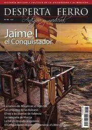 DESPERTA FERRO ANTIGUA Y MEDIEVAL N 82: JAIME I EL CONQUISTADOR