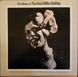 THE HISTORY OF THE REAL BILLIE HOLIDAY
