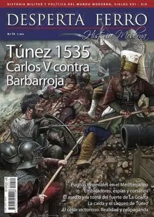 DESPERTA FERRO HISTORIA MODERNA 74: TUNEZ 1535. CARLOS V CONTRA BARBARROJA