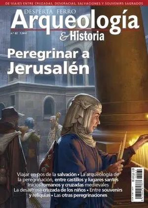 DESPERTA FERRO ARQUEOLOGIA & HISTORIA N 62. PEREGRINAR A JERUSALEN
