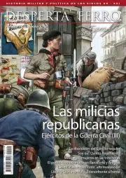 DESPERTA FERRO ESPECIALES XLIV. LAS MILICIAS REPUBLICANAS. EJERCITOS DE LA GUERRA CIVIL (III)
