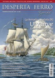 DESPERTA FERRO ESPECIALES XLVI. LA ARMADA ESPA�OLA (IX): ULTRAMAR UNA MARINA GLOBAL SIGLO XVII