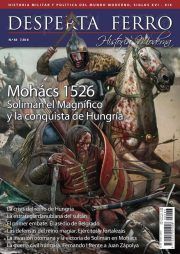 DESPERTA FERRO HISTORIA MODERNA N� 83. MOH�CS 1526: SOLIM�N EL MAGN�FICO Y LA CONQUISTA DE HUNGR�A