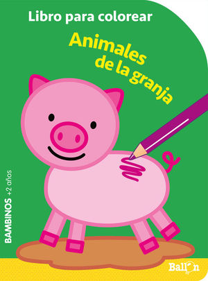 LIBRO PARA COLOREAR: ANIMALES DE LA GRANJA (BAMBINOS + 2 AOS)