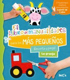 EL LIBRO DE MANUALIDADES PARA LOS MAS PEQUEOS: RECORTA Y PEGA LA GRANJA