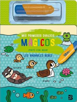 MIS PRIMEROS DIBUJOS MAGICOS: PINTO CON AGUA. LOS ANIMALES BEBES
