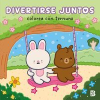 DIVERTIRSE JUNTOS (COLOREA CON TERNURA)