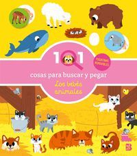 101 COSAS PARA BUSCAR Y PEGAR: LOS BEB�S ANIMALES. PEGATINAS REMOVIBLES