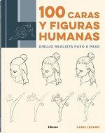 100 CARAS Y FIGURAS HUMANAS. DIBUJO REALISTA PASO A PASO