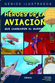 HEROES DE LA AVIACION QUE CAMBIARON EL MUNDO