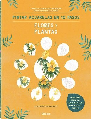 PINTAR ACUARELAS EN 10 PASOS: FLORES Y PLANTAS