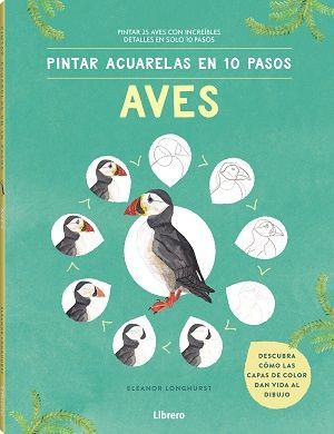 PINTAR ACUARELAS EN 10 PASOS. AVES DE TODO EL MUNDO