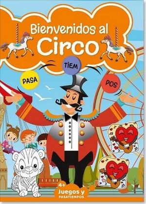 BIENVENIDOS AL CIRCO. JUEGOS Y PASATIEMPOS +4 AOS