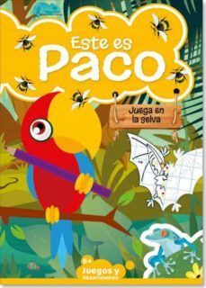 PASATIEMPOS INFANTILES: ESTE ES PACO 04. JUEGA EN LA SELVA +6 AOS