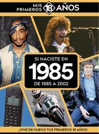 SI NACISTE EN 1985: DE 1985 A 2002