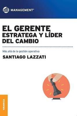 EL GERENTE: ESTRATEGIA Y LIDER DEL CAMBIO