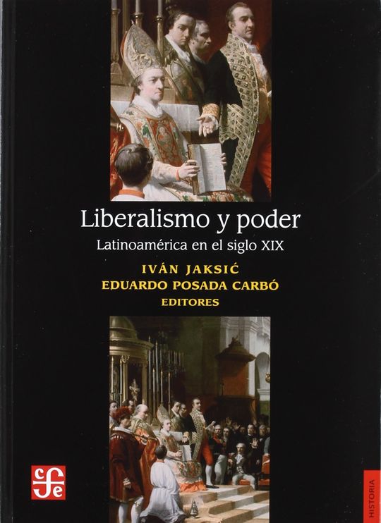 LIBERALISMO Y PODER. LATINOAMRICA EN EL SIGLO XIX