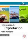CONSORCIOS DE EXPORTACIN. CMO (NO) HACERLO