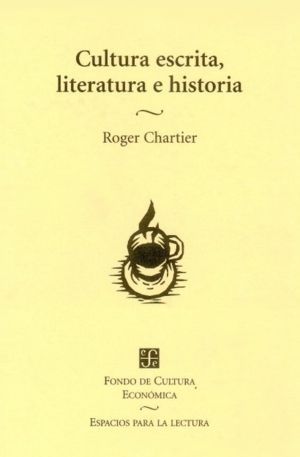 CULTURA ESCRITA, LITERATURA E HISTORIA : COACCIONES TRANSGREDIDAS Y LIBERTADES R